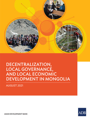 cover image of Decentralization, Local Governance, and Local Economic Development in Mongolia
